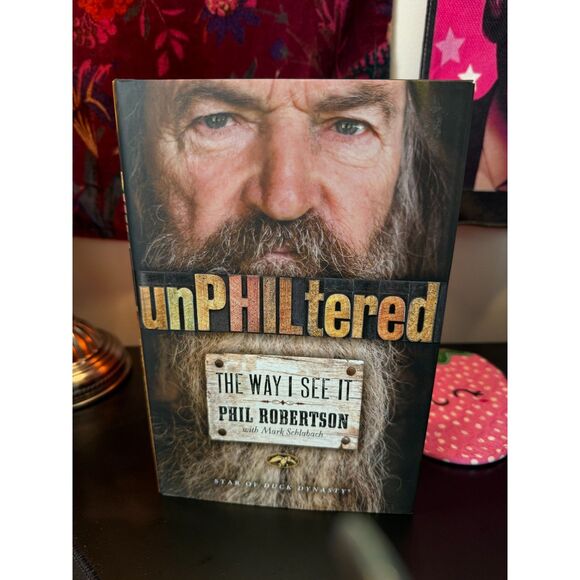 Other - Used: Hardcover Book By Phil Robertson unPHILtered: The Way I See It